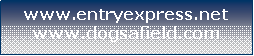 Text Box: www.entryexpress.netwww.dogsafield.com